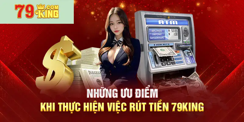 Rút tiền 79King với sự đa dạng hình phương thức