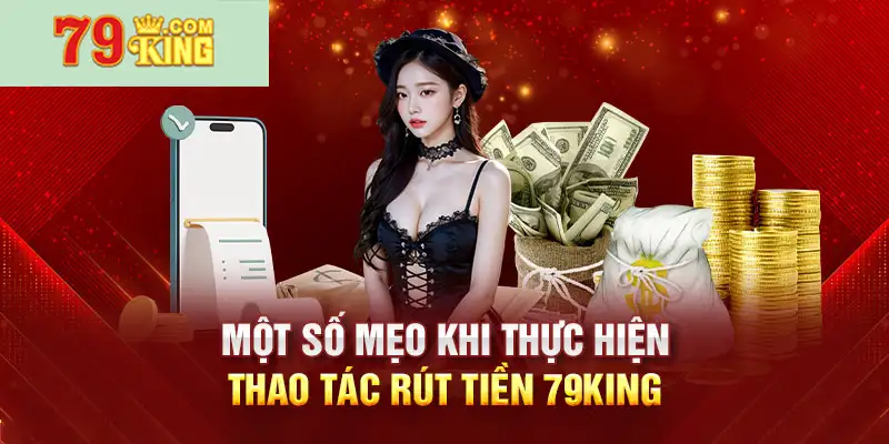 Những vấn đề thường gặp khi rút tiền 79King