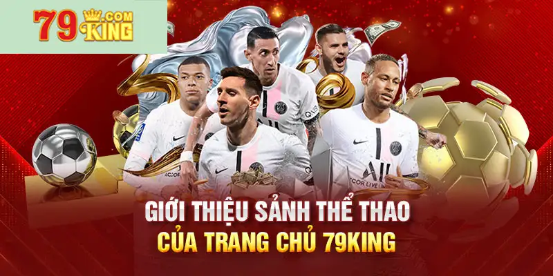 Tìm hiểu thông tin về thể thao 79king 