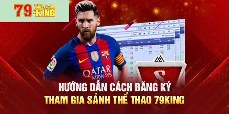 Hướng dẫn tham gia sảnh thể thao 79king